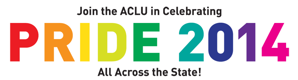 Join the ACLU in Celebrating Pride 2014 across the state!