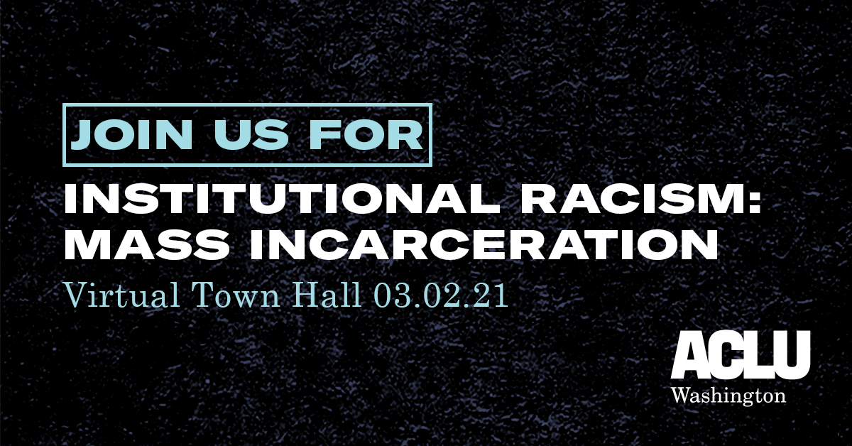 Join us for Institutional Racism: Mass Incarceration Virtual Town Hall 03.02.21