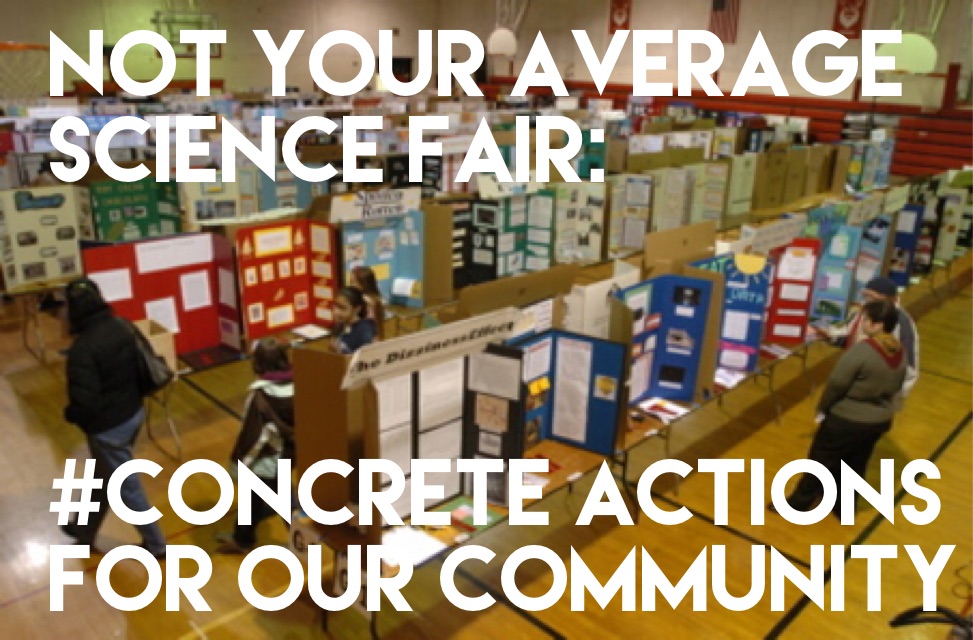 Image of the community action fair. Not Your Average Science Fair. Concrete actions for our community.