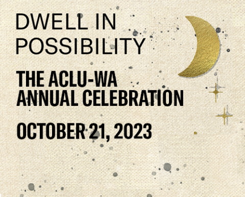 Dwell in Possibility, the ACLU-WA Annual Celebration October 21, 2023