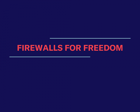 Firewalls for Freedom
