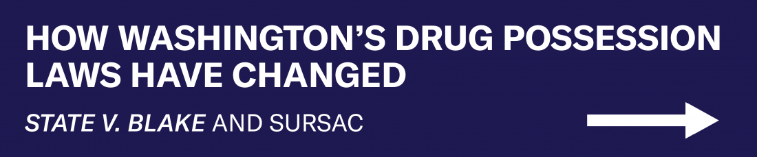 How Washington's Drug Possession Laws Have Changed: State v. Blake and SURSAC