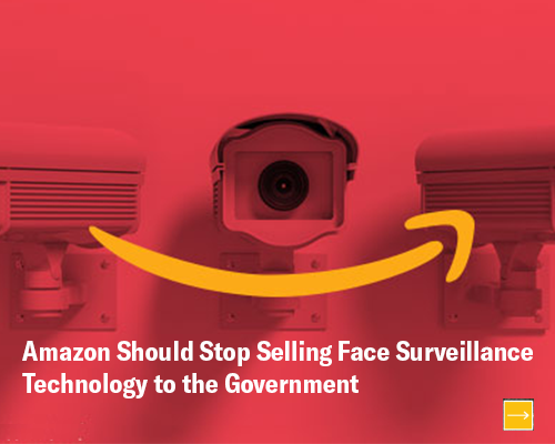 Amazon Should Stop Selling Face Surveillance Technology to the Government