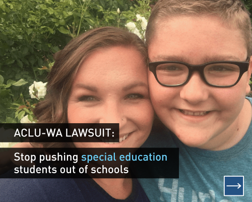 ACLU of Washington Lawsuit: Stop pushing special education students out of schools