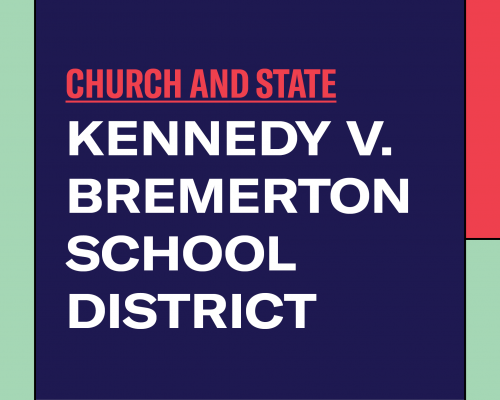 Church and state: Kennedy v. Bremerton School District
