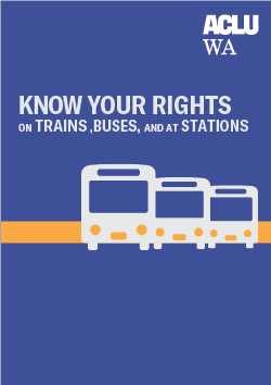 Know Your Rights on Trains, Buses, and at Stations