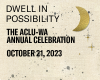 Dwell in Possibility, the ACLU-WA Annual Celebration October 21, 2023