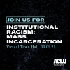 Join us for Institutional Racism: Mass Incarceration Virtual Town Hall 03.02.21