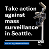 take action against mass surveilance in seattle