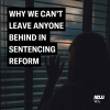 New blog post: Why we can't leave anyone behind in sentencing reform